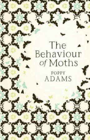 Behaviour of Moths by Poppy Adams