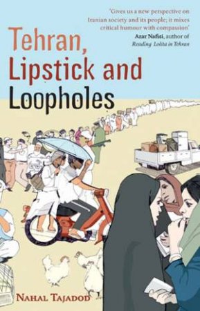 Tehran, Lipstick and Loopholes by Najal Tajadod