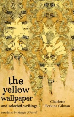 Yellow Wallpaper and Selected Writings by Charlotte Perkins Gilman