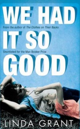 We Had it So Good by Linda Grant