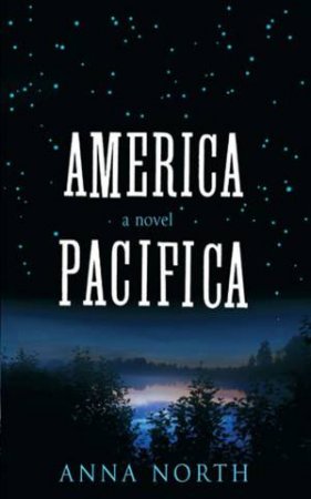 America Pacifica by Anna North