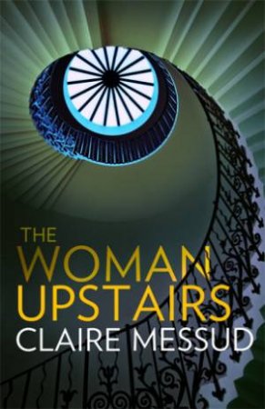 The Woman Upstairs by Claire Messud