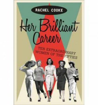 Her Brilliant Career by Rachel Cooke