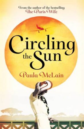 Circling the Sun by Paula McLain