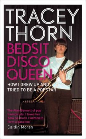 Bedsit Disco Queen by Tracey Thorn