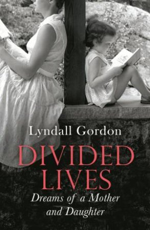 Divided Lives by Lyndall Gordon