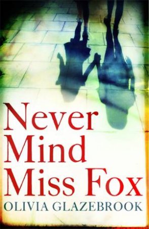 Never Mind Miss Fox by Olivia Glazebrook