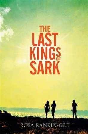 The Last Kings of Sark by Rosa Rankin-Gee