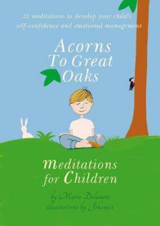 Acorns To Great Oaks by Marie Delanote & Jokanies