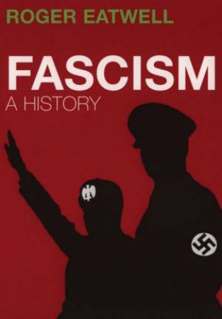 Fascism: A History by Roger Eatwell