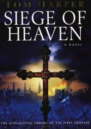 Siege Of Heaven by Tom Harper