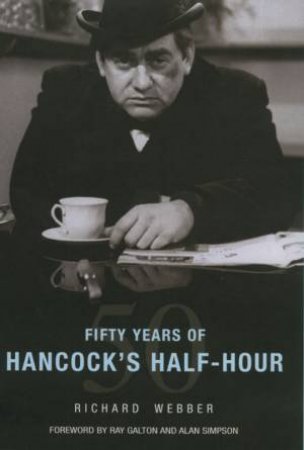 Fifty Years Of Hancock's Half-Hour by Richard Webber