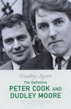 Goodbye Again The Definitive Peter Cook And Dudley Moore