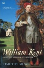 William Kent Architect Designer Opportunist