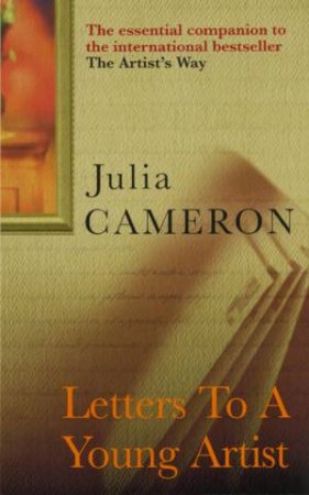 Letters To A Young Artist by Julia Cameron