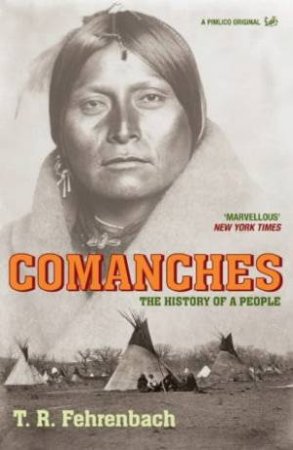 Comanches: The History Of A People by T R Ferenbach