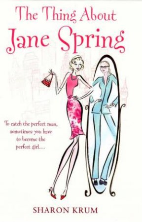 The Thing About Jane Spring by Sharon Krum