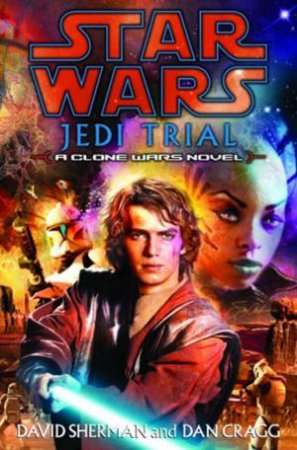 Star Wars: Jedi Quest: The Trail Of The Jedi by David Sherman & Dan Cragg