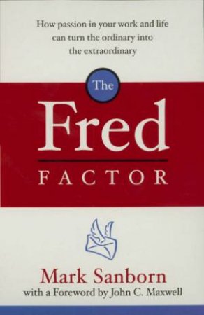 The Fred Factor by Mark Sanborn