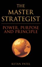 The Master Strategist Power Purpose And Principle