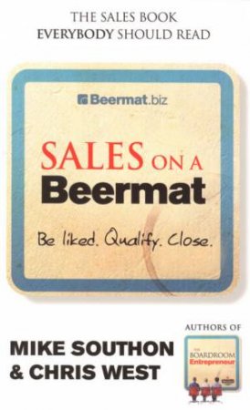 Sales On A Beermat by Mike Southon & Chris West