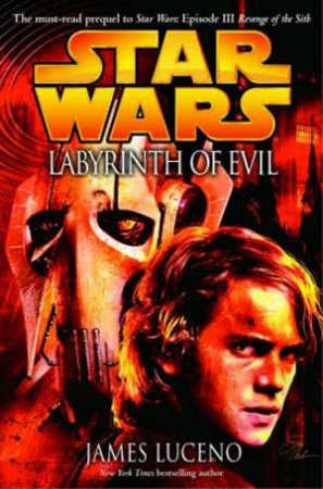 Star Wars: Labyrinth Of Evil by James Luceno