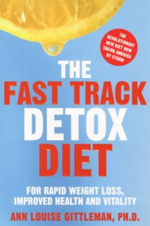 The Fast Track Detox Diet by Ann Gittleman