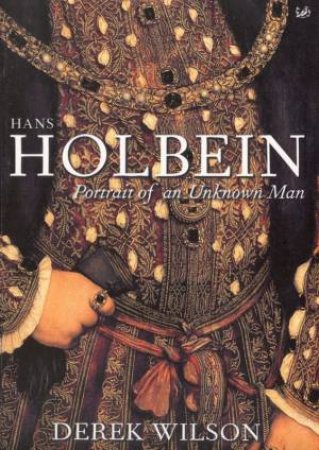 Hans Holbein - Portrait Of An Unknown Man by Derek Wilson