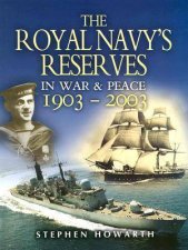 The Royal Navys Reserves in War  Peace 19032003