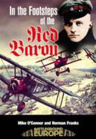 In the Footsteps of the Red Baron by O'CONNOR MIKE & FRANKS NORMAN