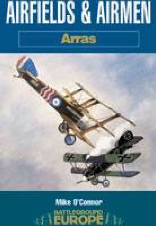 Airfields and Airmen - Arras by O'CONNOR MIKE