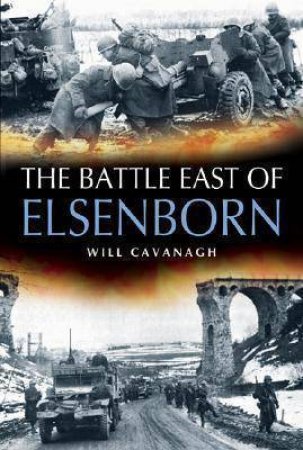 The Battle East of Elsenborn & the Twin Villages by CAVANAGH WILL