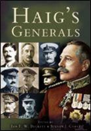 Haig's Generals by BECKETT IAN & CORVI STEVEN