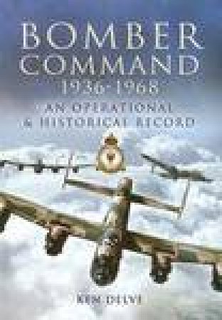 Bomber Command 1936-1968 by DELVE KEN