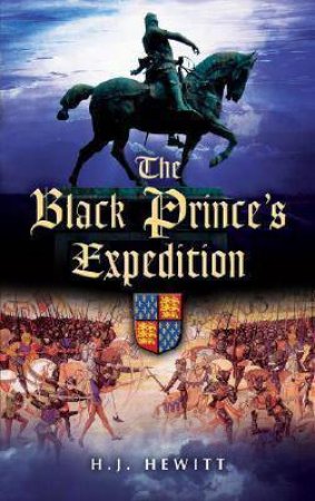 Black Prince's Expedition by HEWITT H.J.