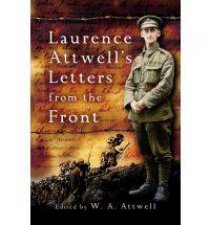 Laurence Attwells Letters from the Front