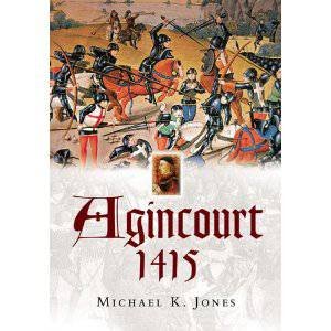 Agincourt 1415 by JONES MICHAEL K.