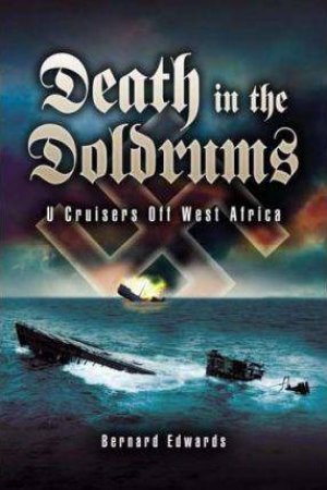 Death in the Doldrums: U Cruisers Off West Africa by EDWARDS BERNARD