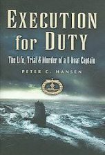 Execution for Duty the Life Trial and Murder of a U Boat Captain