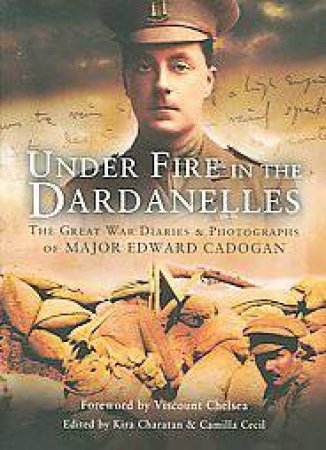 Under Fire in the Dardanelles by CHARATON KIRA & CECIL CAMILLA