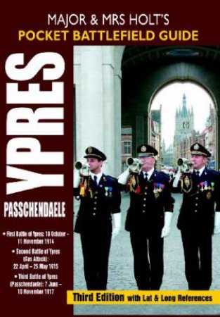 Major and Mrs Holt's Pocket Battlefield Guide to Ypres and Passchendaele by MAJOR AND MRS HOLT