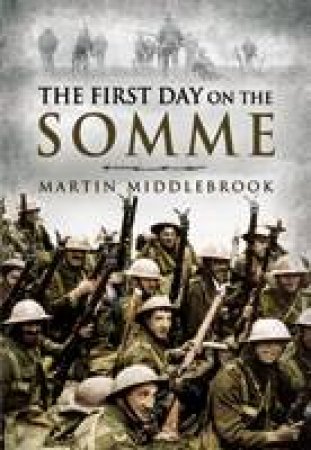 First Day on the Somme, the Replaces 9780850529432 by MIDDLEBROOK MARTIN