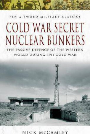 Cold War Secret Nuclear Bunkers by NICK MCCAMLEY