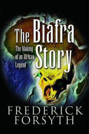 Biafra Story - Isbn Previously 9781844155095 by FORSYTH FREDERICK