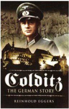 Colditz: the German Story by EGGERS REINHOLD