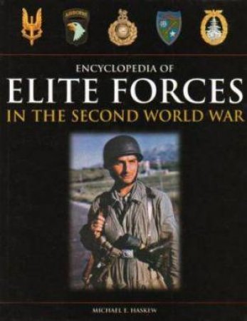 Encyclopedia of Elite Forces in the Second World War by HASKEW MIKE