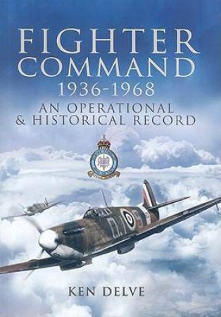 Fighter Command 1936-1968 by DELVE KEN