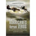 Hurricanes Versus Zeros Air Battles Over Singapore Sumatra  Java