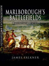 Marlboroughs Battlefields Jame Falkners Guide To