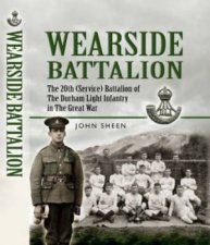 Wearside Battalion the 20th service Battalion of the Durham Light Infantry in the Great War